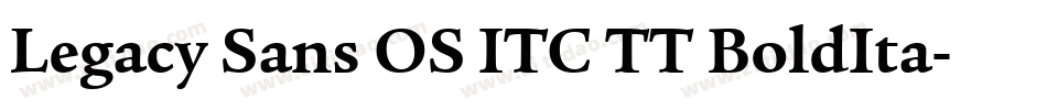 Legacy Sans OS ITC TT BoldIta字体转换